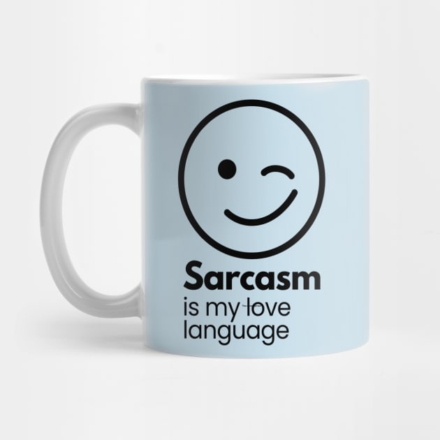 Sarcasm is my love language t-shirt by powerwords